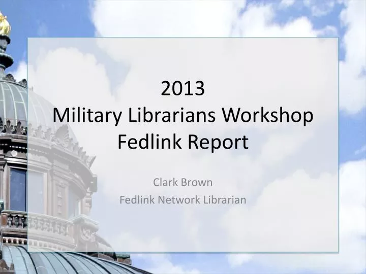 2013 military librarians workshop fedlink report