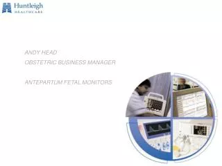 ANDY HEAD OBSTETRIC BUSINESS MANAGER ANTEPARTUM FETAL MONITORS