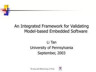 An Integrated Framework for Validating Model-based Embedded Software Li Tan