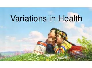 Variations in Health