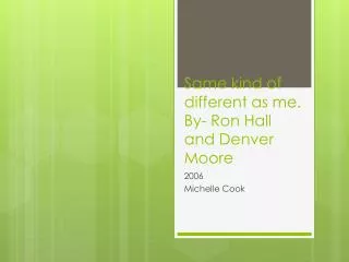 Same kind of different as me. By- Ron Hall and Denver Moore