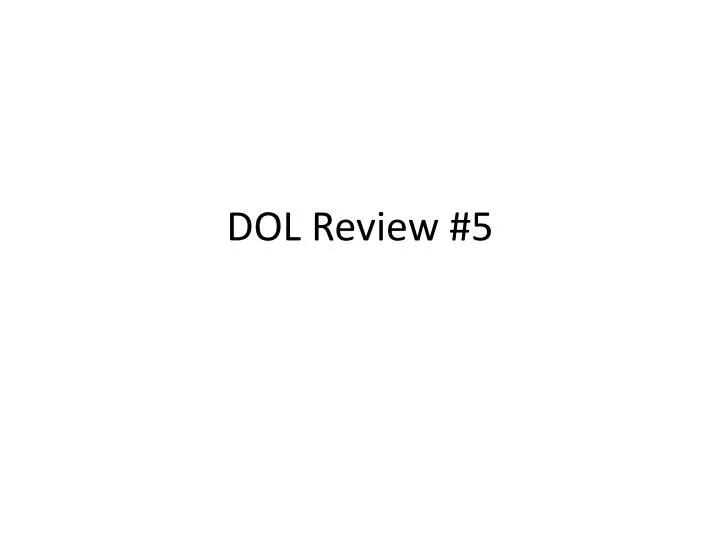 dol review 5