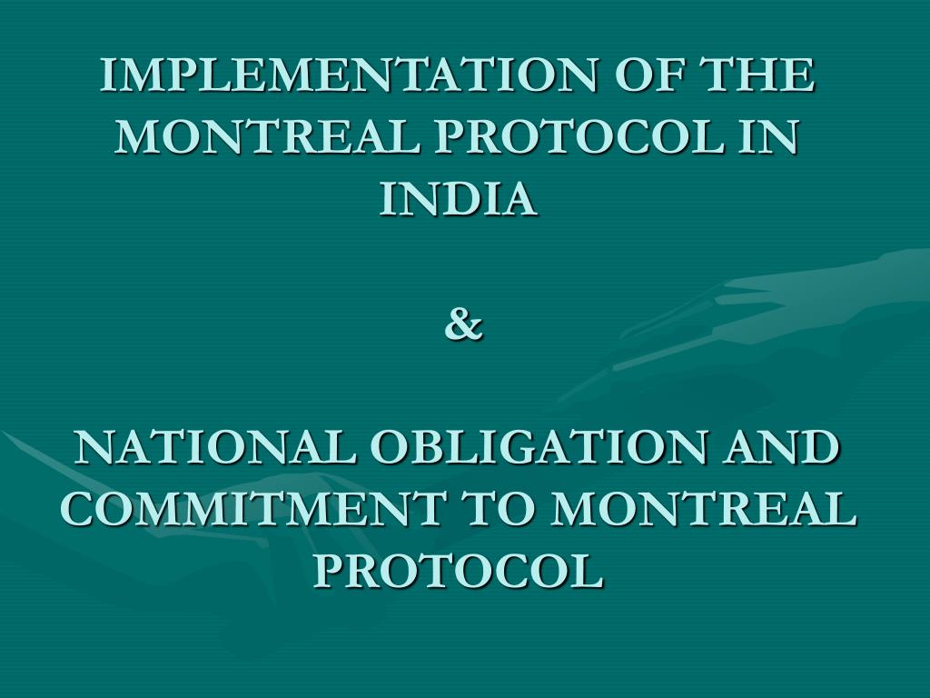 PPT - IMPLEMENTATION OF THE MONTREAL PROTOCOL IN INDIA & PowerPoint ...