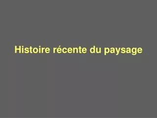 histoire r cente du paysage