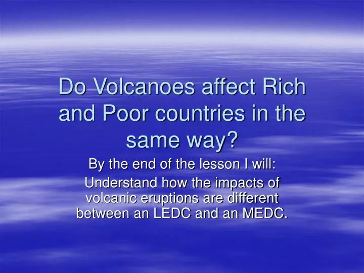 do volcanoes affect rich and poor countries in the same way