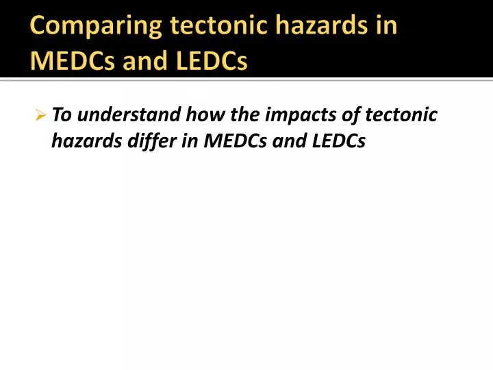 comparing tectonic hazards in medcs and ledcs