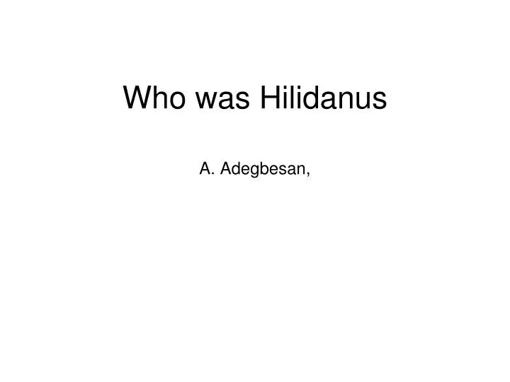 who was hilidanus
