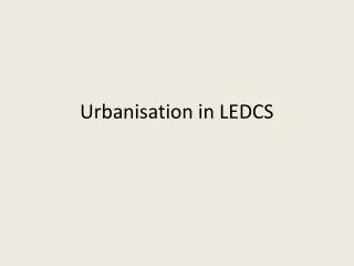 Urbanisation in LEDCS