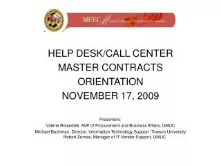 HELP DESK/CALL CENTER MASTER CONTRACTS ORIENTATION NOVEMBER 17, 2009 Presenters: