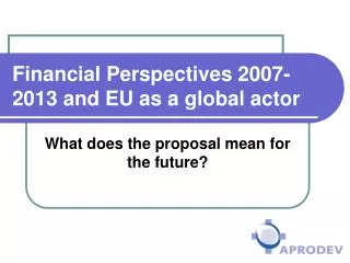 Financial Perspectives 2007-2013 and EU as a global actor