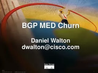 BGP MED Churn Daniel Walton dwalton@cisco