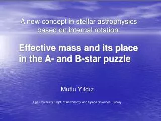 Mutlu Y?ld?z Ege University, Dept. of Astronomy and Space Sciences, Turkey