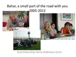 Bahar, a small part of the road with you 2005-2012