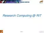 Research Computing @ RIT - slide 1