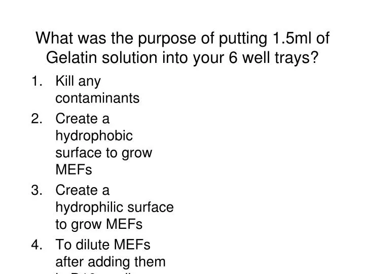 what was the purpose of putting 1 5ml of gelatin solution into your 6 well trays