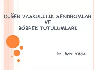 d er vask l t k sendromlar ve b brek tutulumlari