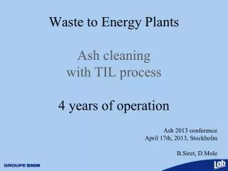 Waste to Energy Plants Ash cleaning with TIL process 4 years of operation