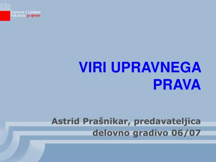 viri upravnega prava astrid pra nikar predavateljica delovno gradivo 06 07