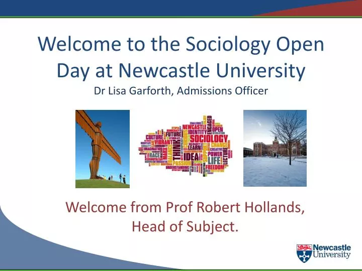 welcome to the sociology open day at newcastle university dr lisa garforth admissions officer