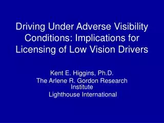 Driving Under Adverse Visibility Conditions: Implications for Licensing of Low Vision Drivers