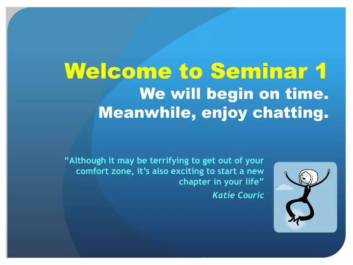 welcome to seminar 1 we will begin on time meanwhile enjoy chatting