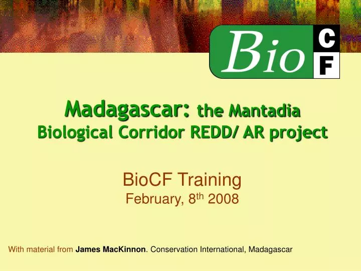 madagascar the mantadia biological corridor redd ar project biocf training february 8 th 2008