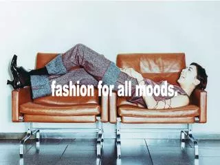 fashion for all moods.