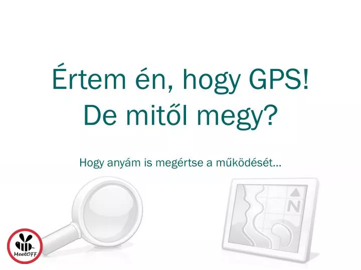 rtem n hogy gps de mit l megy