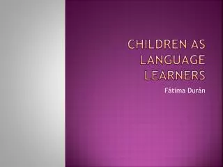 Children as language learners