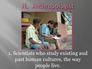 H. Anthropologist
