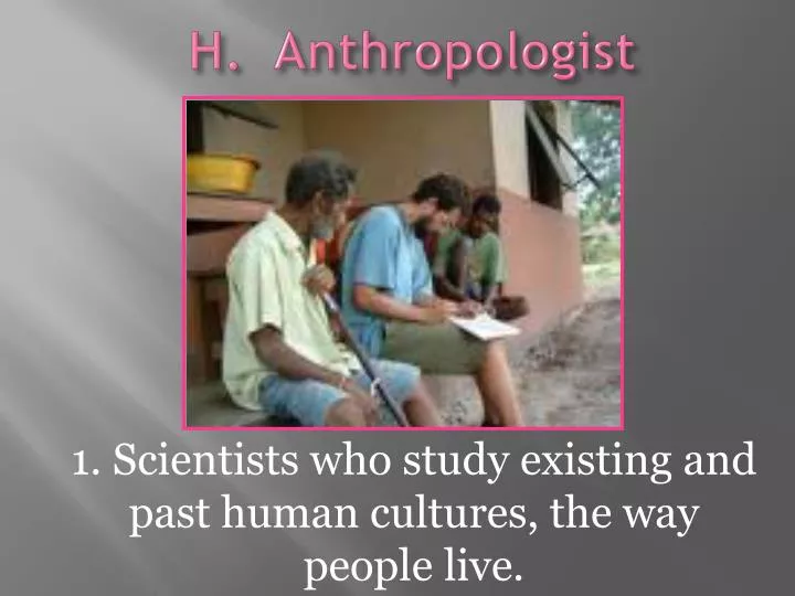 h anthropologist