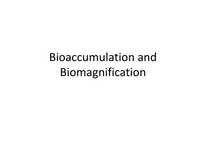 bioaccumulation and biomagnification