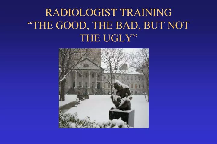 radiologist training the good the bad but not the ugly