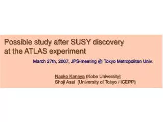 Possible study after SUSY discovery at the ATLAS experiment