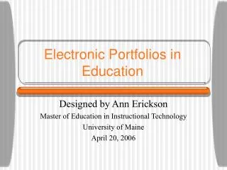 Electronic Portfolios in Education