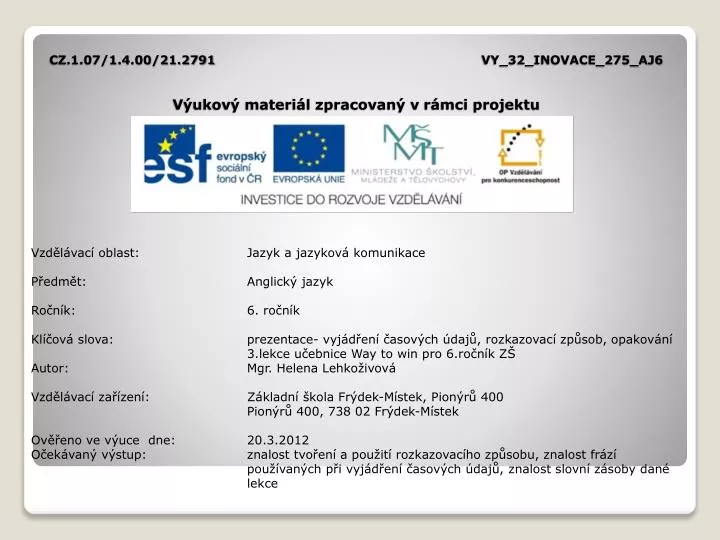 cz 1 07 1 4 00 21 2791 vy 32 inovace 275 aj6 v ukov materi l zpracovan v r mci projektu