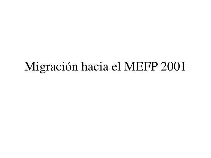 migraci n hacia el mefp 2001