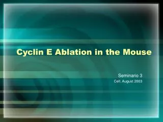 cyclin e ablation in the mouse