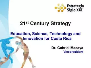 21 st Century Strategy Education, Science, Technology and Innovation for Costa Rica