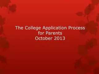 The College Application Process for Parents October 2013