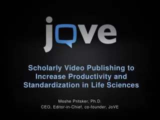 Scholarly Video Publishing to Increase Productivity and Standardization in Life Sciences