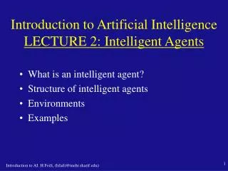 Introduction to Artificial Intelligence LECTURE 2 : Intelligent Agents