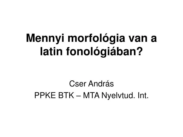 mennyi morfol gia van a latin fonol gi ban