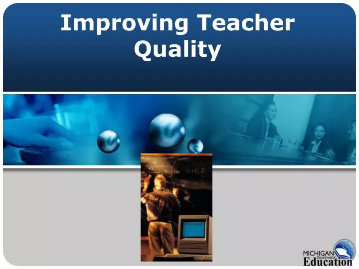 improving teacher quality
