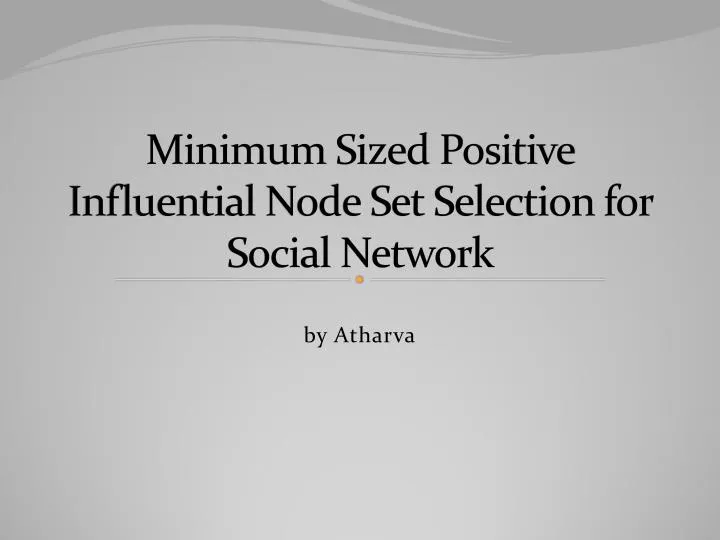 minimum sized positive influential node set selection for social network