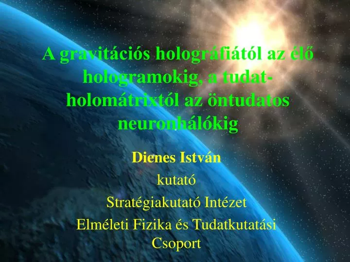 a gravit ci s hologr fi t l az l hologramokig a tudat holom trixt l az ntudatos neuronh l kig