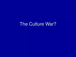 The Culture War?