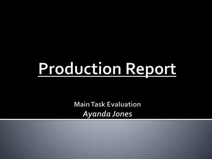 production report main task evaluation ayanda jones