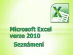 Microsoft Excel verze 2010 - slide 1