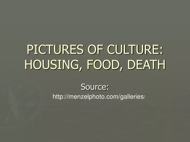 pictures of culture housing food death